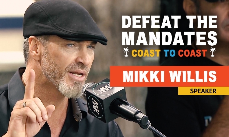Mikki Willis – Defeat the Mandates Coast to Coast