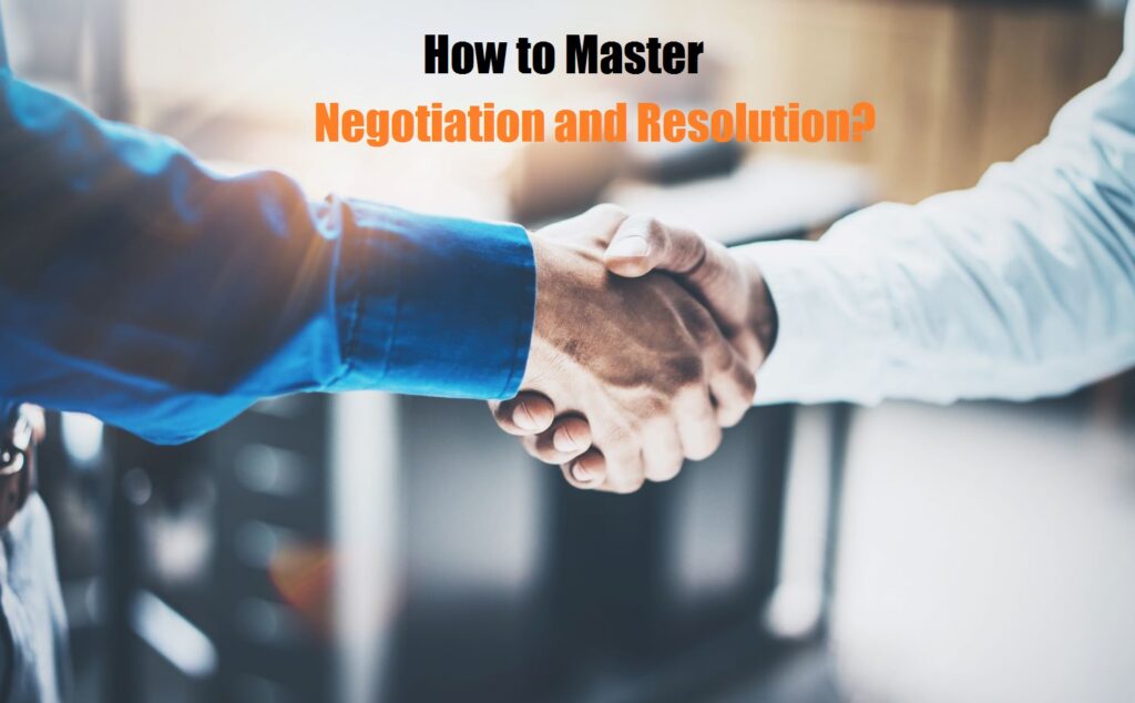 How to Master Negotiation and Resolution?