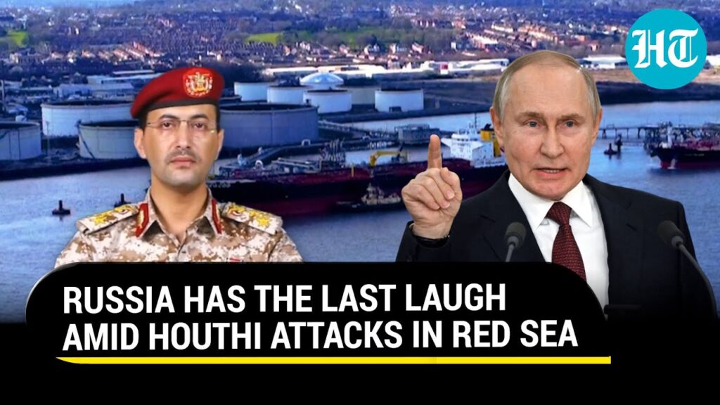 Houthis Won’t Attack Putin’s Ships In Red Sea; How Russian Tankers Are Transiting Without Incident