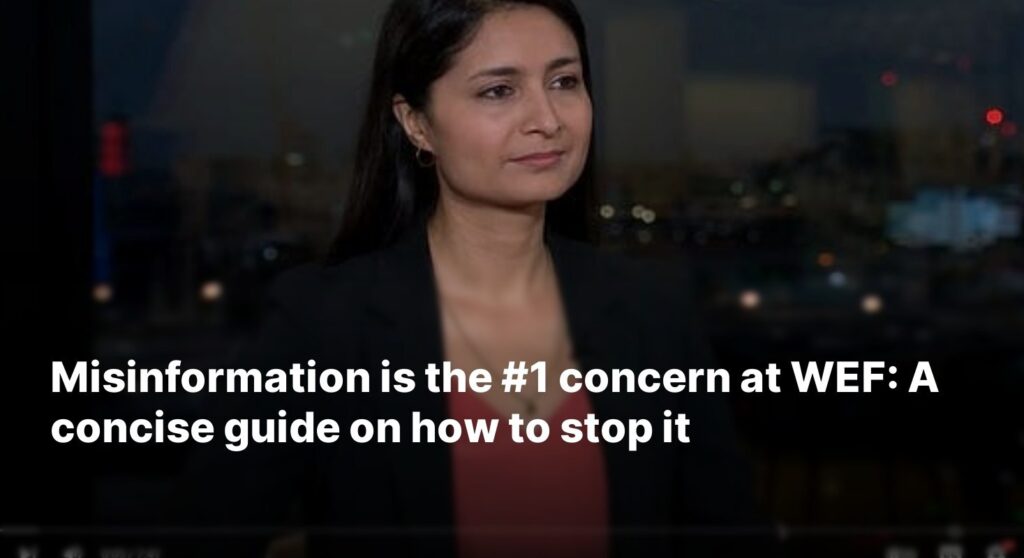 Misinformation is the #1 Concern at WEF: A Concise Guide on How to Stop It