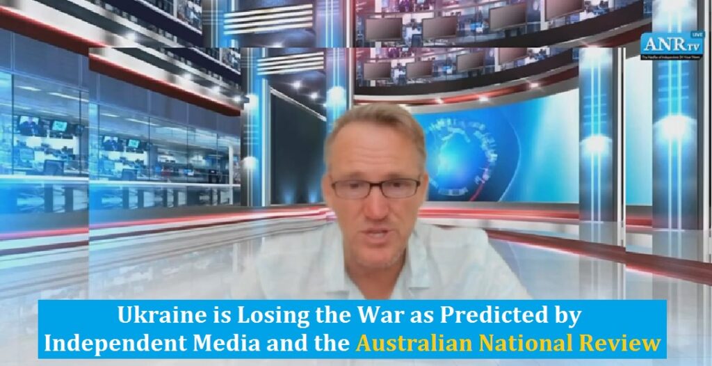 Ukraine is Losing the War as Predicted by Independent Media and the Australian National Review