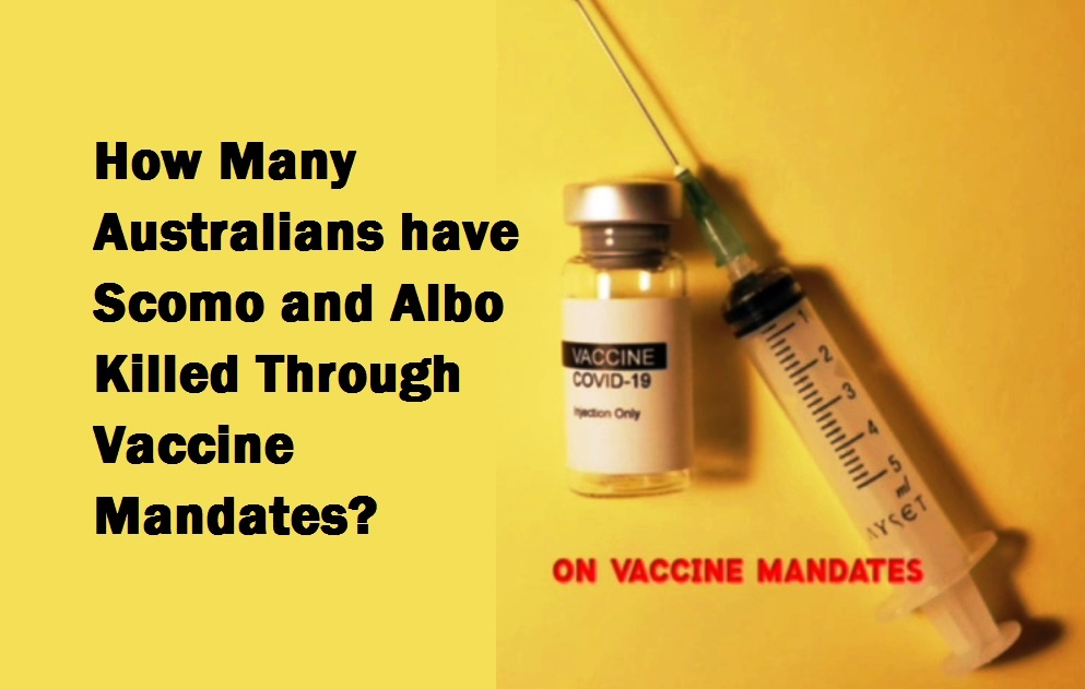 How Many Australians have Scomo and Albo Killed Through Vaccine Mandates?