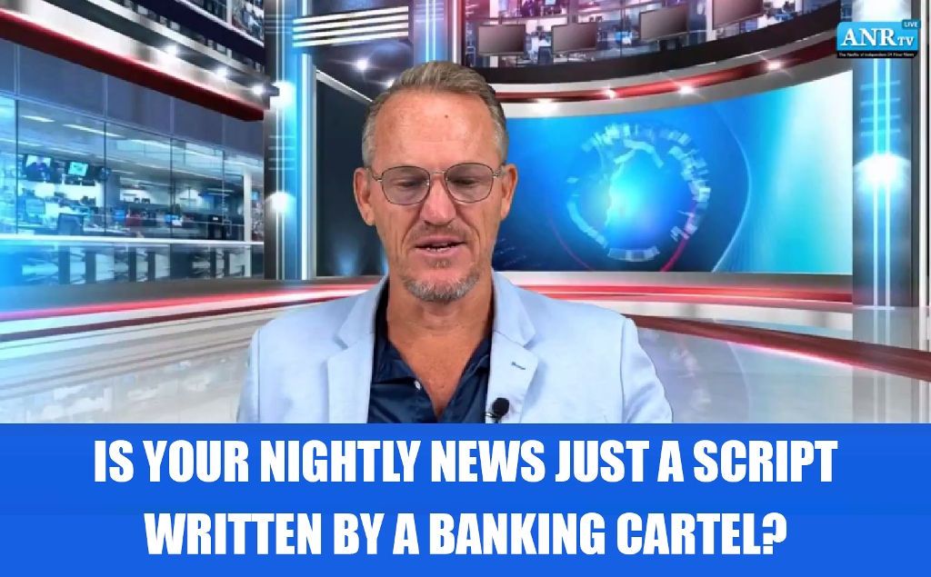 Is Your Nightly News Just a Script Written by a Banking Cartel?