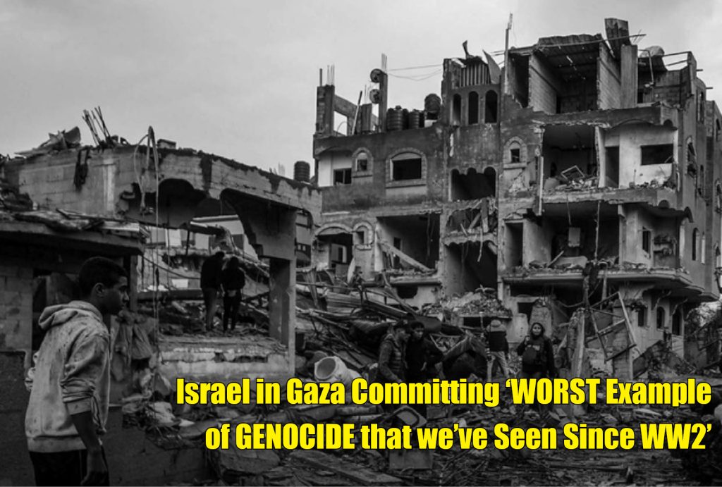 Israel in Gaza Committing ‘WORST Example of GENOCIDE that we’ve Seen Since WW2’