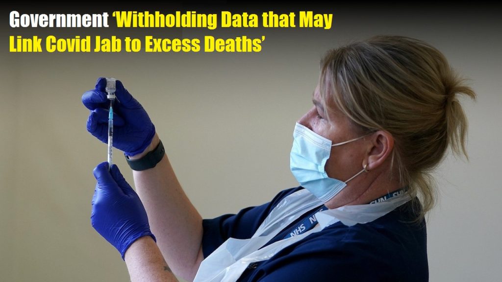 Government ‘Withholding Data that May Link Covid Jab to Excess Deaths’